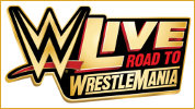 WWE Live - Road to WrestleMania WWE Live - Road to WrestleMania